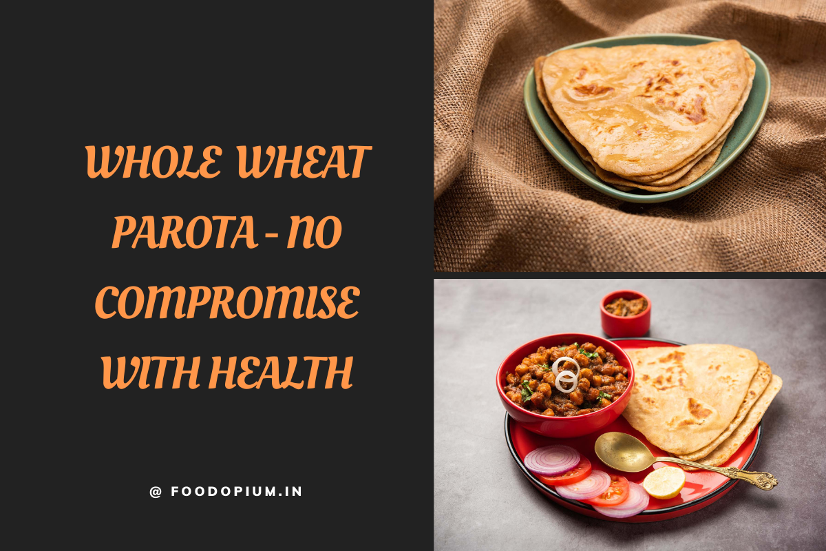 Whole Wheat Parota – No Compromise with Health